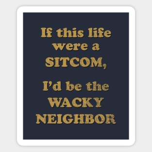 Wacky Neighbor Sitcom Magnet